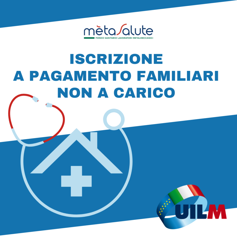 METASALUTE – APERTURA DELLA FINESTRA ANNUALE PER L’INSERIMENTO DEI FAMILIARI NON A CARICO