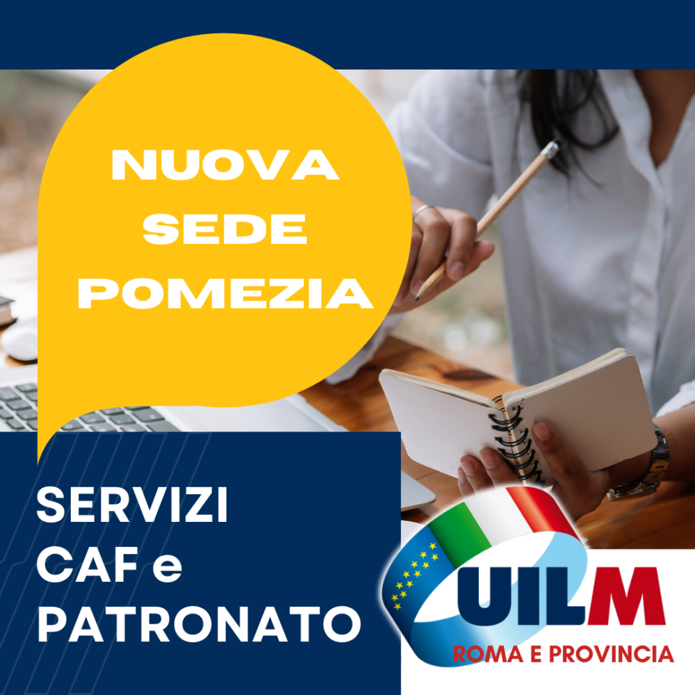 NUOVA SEDE UILM POMEZIA PER I SERVIZI DI PATRONATO E CAF